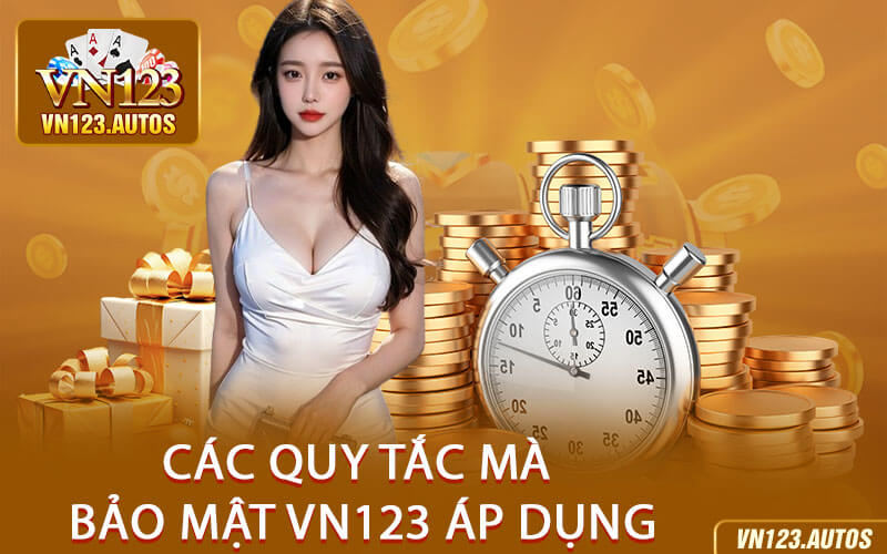 Các Quy Tắc Mà Bảo Mật VN123 Áp Dụng