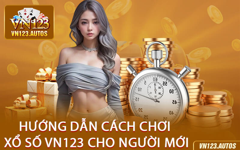 Hướng Dẫn Cách Chơi Xổ Số VN123 Cho Người Mới