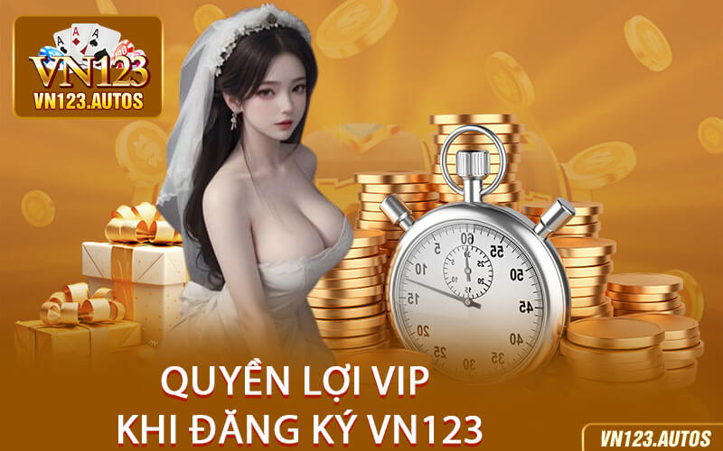 Quyền Lợi VIP Khi Đăng Ký VN123