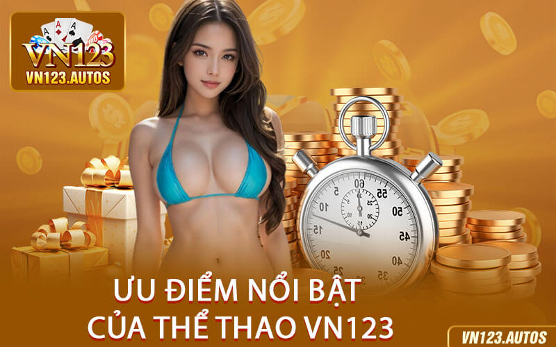 Ưu Điểm Nổi Bật Của Thể Thao VN123