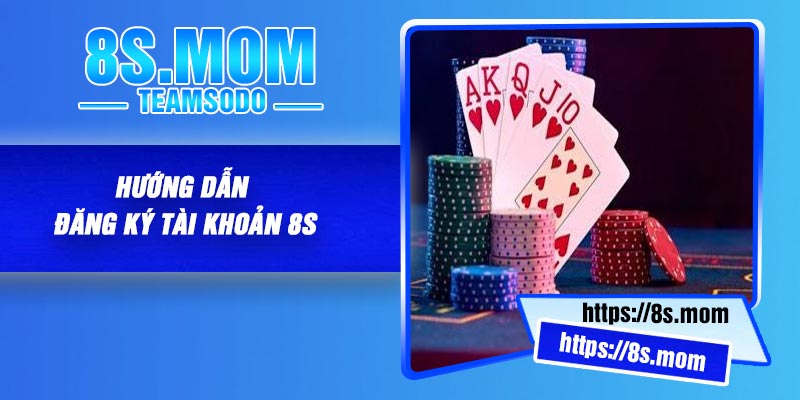 Hướng Dẫn Đăng Ký Tài Khoản 8S